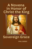 Sovereign Grace: A Novena in Honor of Christ the King B0CNKHWK53 Book Cover