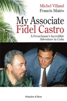 My Associate Fidel Castro: A Frenchman's incredible adventure in Cuba 231501431X Book Cover