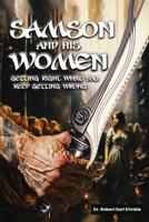 Samson and His Women: Getting Right What You Keep Getting Wrong 1963501284 Book Cover