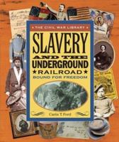 Slavery and the Underground Railroad: Bound for Freedom (Civil War Library) 076602251X Book Cover