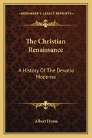 The Christian Renaissance: A History of the 'Devotio Moderna' 1163145807 Book Cover