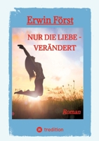 Nur die Liebe - verändert: Dresden, Syrien, Aleppo, Düsseldorf (German Edition) 3384810139 Book Cover