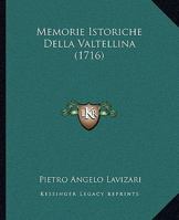 Memorie Istoriche Della Valtellina (1716) 1166199797 Book Cover