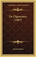 De L'Ignorance (1867) 1160402442 Book Cover