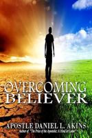 The Overcoming Believer 1495470539 Book Cover
