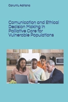 Comunication and Ethical Decision Making in Palliative Care for Vulnerable Populations B0GPWNYSC2 Book Cover