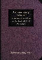 An Insolvency Manual Containing the Articles of the Code of Civil Procedure 5518757719 Book Cover