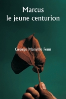 Marcus le jeune centurion (French Edition) 9359940984 Book Cover
