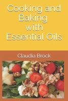 Cooking and Baking with essential oils B098GL3YF1 Book Cover