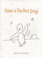 Have a Perfect Day!: 1 (Life is Beautiful) 1846344956 Book Cover