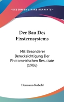 Der Bau Des Fixsternsystems: Mit Besonderer Berucksichtigung Der Photometrischen Resultate (1906) 1167590341 Book Cover