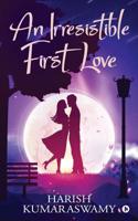 An Irresistible First Love 1645873390 Book Cover