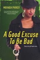 A Good Excuse To Be Bad - Recorded Books 8.5 Hours 0758259514 Book Cover