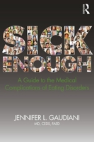 Sick Enough: A Guide to the Medical Complications of Eating Disorders 0815382456 Book Cover