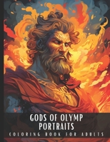 Gods Of Olymp Portraits Coloring Book for Adults: Large Print Heroes of Olympus Greek Mythology Adult Coloring Book with Zeus, Hera, Poseidon, Ares ... Relief and Relaxation - 50 Coloring Pages B0CVLP6WW7 Book Cover