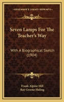 Seven Lamps for the Teacher's Way 1417979380 Book Cover