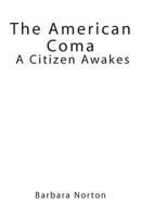 The American Coma: A Citizen Awakes 1482044544 Book Cover