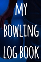 My Bowling Log Book: The perfect way to record your bowling games - ideal gift for anyone who loves to bowl! 1693292440 Book Cover