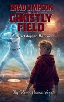 Brad Simpson and the Ghostly Field B09MGDJS9Z Book Cover