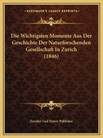 Die Wichtigsten Momente Aus Der Geschichte Der Naturforschenden Gesellschaft In Zurich (1846) 1160860874 Book Cover