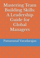 Mastering Team Building Skills: A Leadership Guide for Global Managers (Essentials of Entrepreneurial Skills) B0FHFGGV7G Book Cover