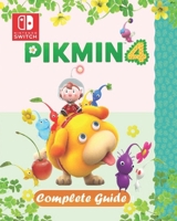 Pikmin 4 Complete Guide : Tips, Tricks, Secrets, Strategies And Help B0CCCX6CD7 Book Cover