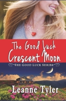The Good Luck Crescent Moon B091GNGWJK Book Cover