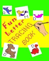 Fun Letter Tracing Book: Letter Tracing For Kids 3-5 Years 1092146008 Book Cover