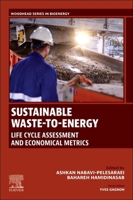 Sustainable Waste-to-Energy: Life Cycle Assessment and Economical Metrics (Woodhead Series in Bioenergy) 0443276145 Book Cover