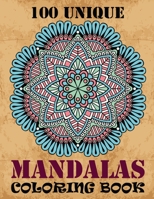 100 Unique Mandalas Coloring Book: Floating Mandalas Adult Coloring Book 100 3D Mandalas To Color: 100 unique Mandala coloring book for Adult Mandala Coloring Pages 1678957127 Book Cover