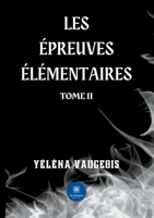 Les épreuves élémentaires: Tome II B0CCPZZ2DC Book Cover