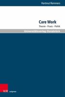 Care Work : Theorie - Praxis - Politik 384711865X Book Cover