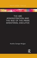 The Abe Administration and the Rise of the Prime Ministerial Executive 0367175304 Book Cover