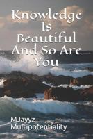 Knowledge Is Beautiful and So Are You 1719983615 Book Cover