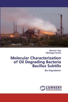 Molecular Characterization of Oil Degrading Bacteria Bacillus Subtilis 6202517441 Book Cover