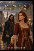 La traición en el vacío del tiempo: Saga una mujer más allá del tiempo Libro VII (Spanish Edition) B0H91Z3ZJ9 Book Cover