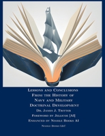 Lessons and Conclusions From the History of Navy and Military Doctrinal Development 1608881415 Book Cover