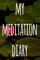 My Meditation Diary: 119 pages to record your meditations - ideal way to reflect and ideal gift for anyone who enjoys meditation! 1692756109 Book Cover