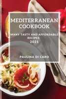Mediterranean Cookbook 2021: Many Tasty and Affordable Recipes 1802900349 Book Cover