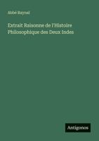 Extrait Raisonne de l'Histoire Philosophique des Deux Indes (French Edition) 3563196451 Book Cover
