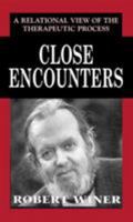 Close Encounters: A Relational View of the Therapeutic Process (Library of Object Relations) 0876681658 Book Cover