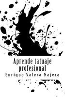 Aprende Tatuaje Profesinal 1541388275 Book Cover