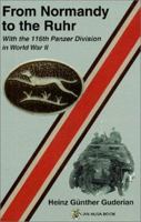 From Normandy to the Ruhr: With the 116th Panzer Division in WWII 0966638972 Book Cover