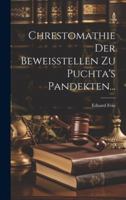 Chrestomathie Der Beweisstellen Zu Puchta's Pandekten... 1021570974 Book Cover