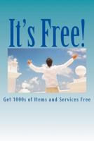 It's Free: Get 1000s of items and services Free. 0692629440 Book Cover