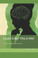 Could it Be? This is Me?: The Power of Taking Back Your Life B097BXJDN1 Book Cover