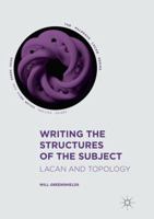 Writing the Structures of the Subject: Lacan and Topology 3319475320 Book Cover