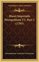 Musei Imperialis Petropolitani V1, Part 3 (1703) 1166595919 Book Cover