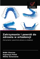 Zatrzymanie i powrót do zdrowia w ortodoncji: Zatrzymanie i powrót do zdrowia w ortodoncji 6202639628 Book Cover