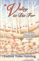 A Valley to Die For (Something to Die for Series, #1) (Nehring, Radine Trees, Something to Die for Series,) 0966187997 Book Cover